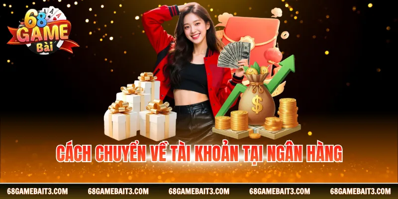 Cách chuyển về tài khoản tại ngân hàng